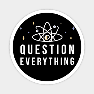 Question Everything Magnet